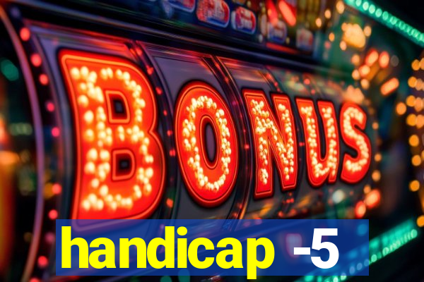 handicap -5