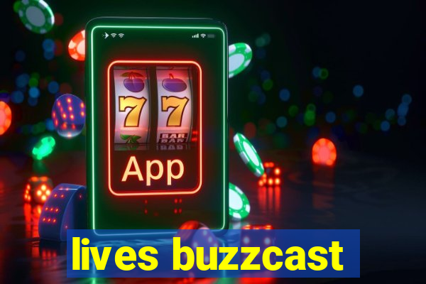 lives buzzcast