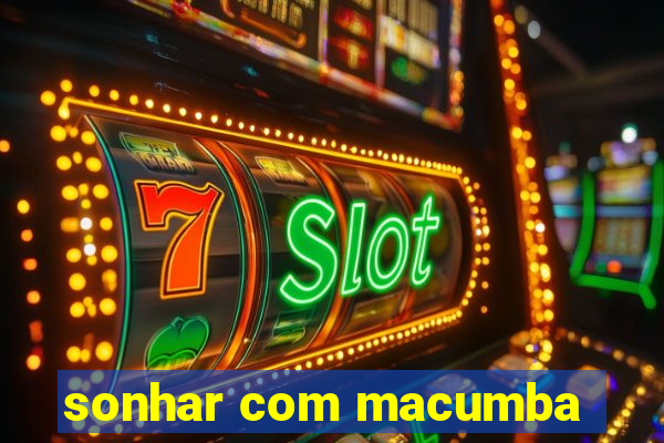 sonhar com macumba