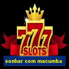 sonhar com macumba