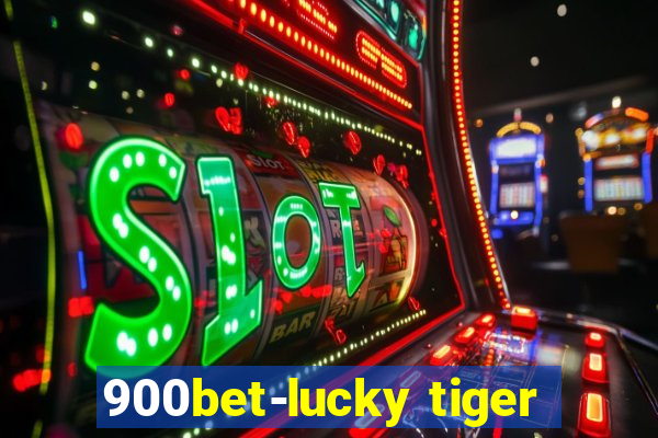 900bet-lucky tiger