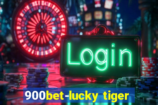 900bet-lucky tiger