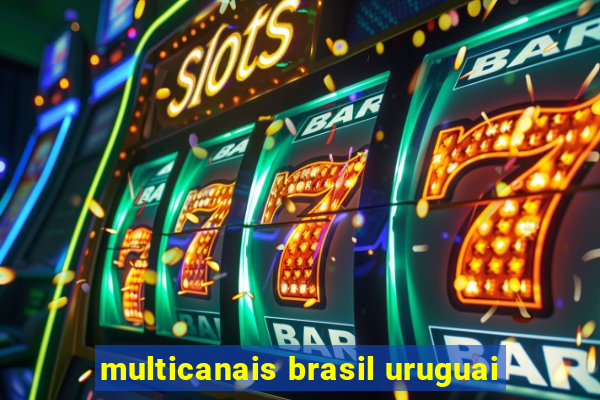 multicanais brasil uruguai