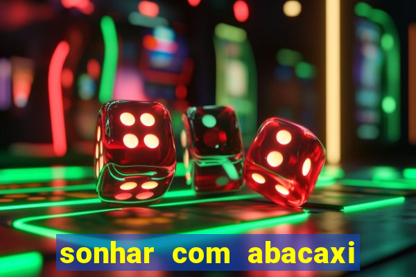 sonhar com abacaxi no jogo do bicho