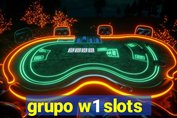 grupo w1 slots