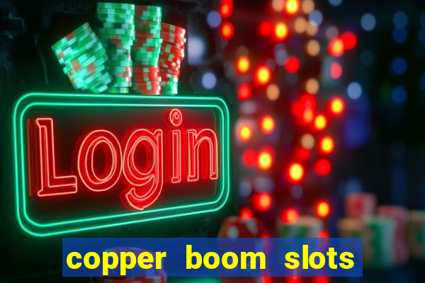 copper boom slots paga mesmo