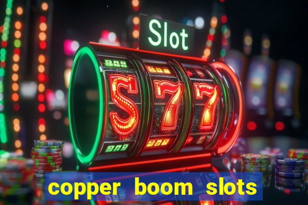 copper boom slots paga mesmo