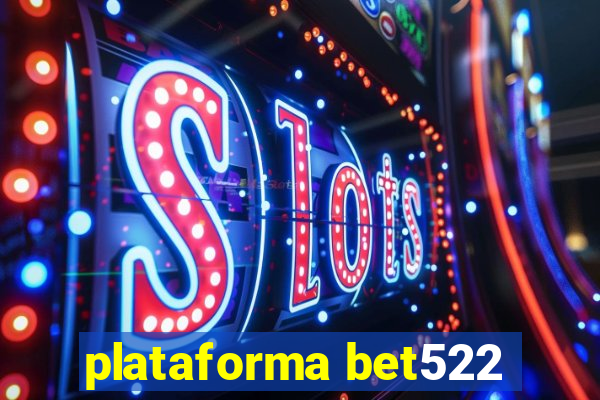 plataforma bet522