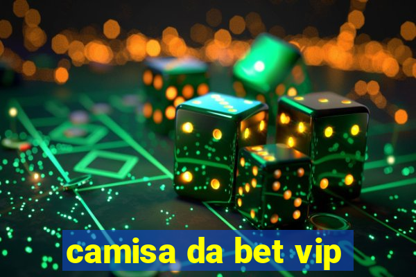 camisa da bet vip