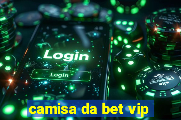 camisa da bet vip