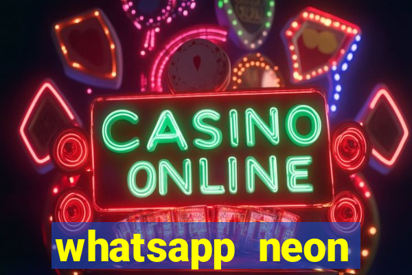 whatsapp neon consiga mais