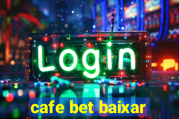 cafe bet baixar