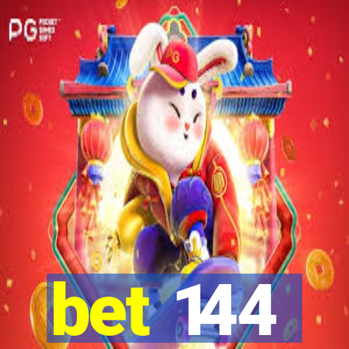 bet 144