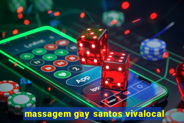 massagem gay santos vivalocal