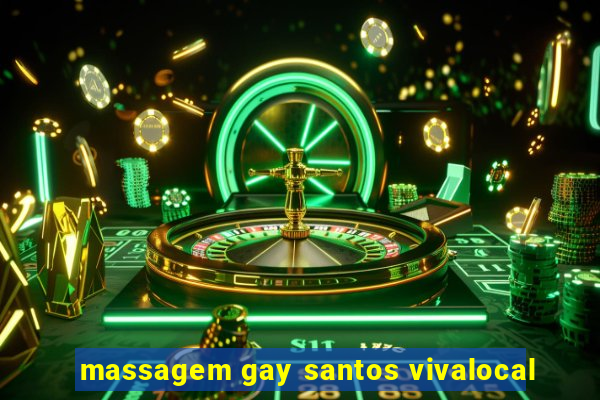 massagem gay santos vivalocal