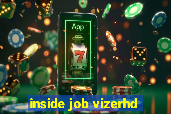 inside job vizerhd