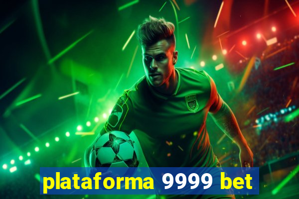 plataforma 9999 bet