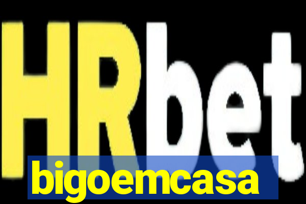 bigoemcasa