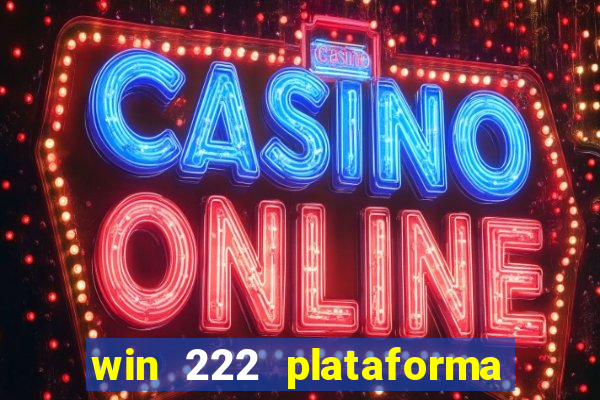 win 222 plataforma de jogos