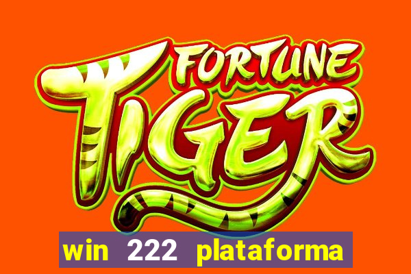 win 222 plataforma de jogos