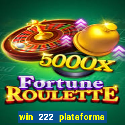 win 222 plataforma de jogos