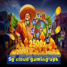 5g cloud gaming apk