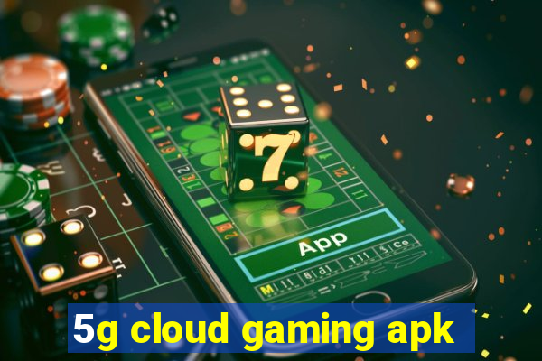 5g cloud gaming apk