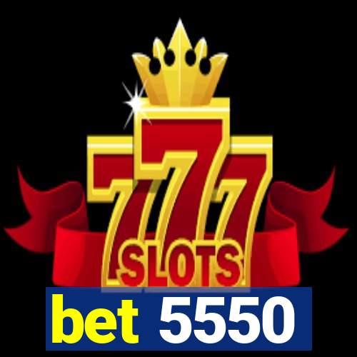 bet 5550