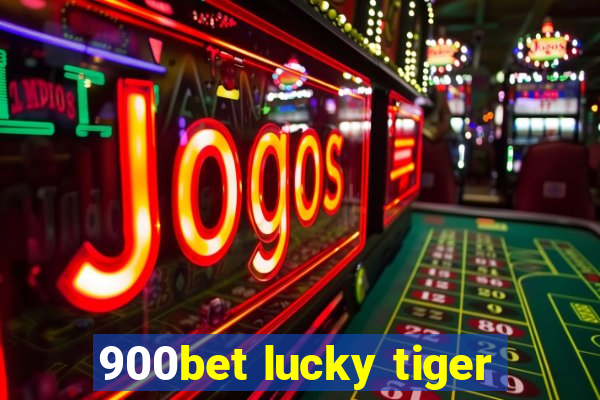 900bet lucky tiger