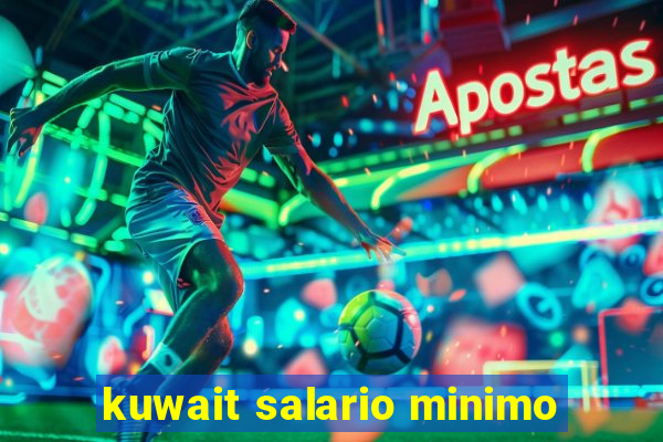 kuwait salario minimo