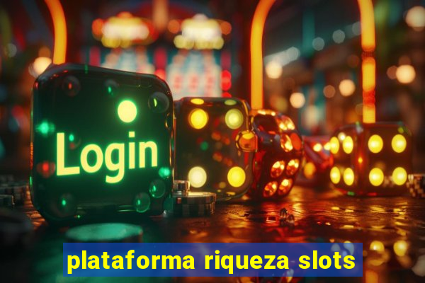 plataforma riqueza slots