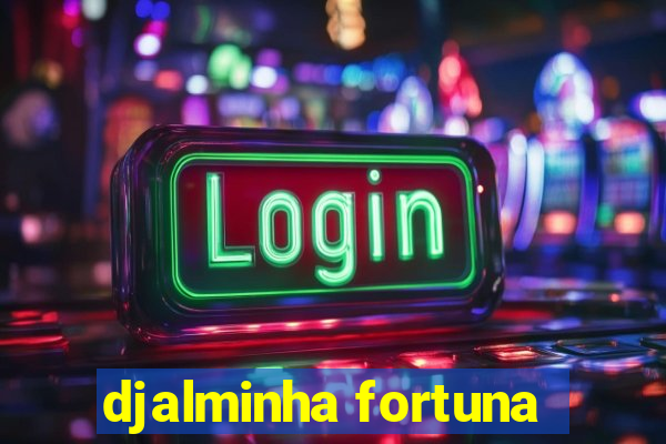 djalminha fortuna