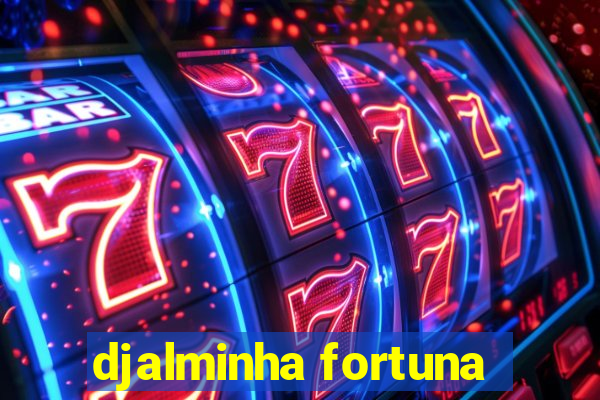 djalminha fortuna