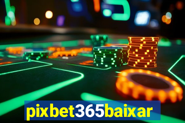 pixbet365baixar