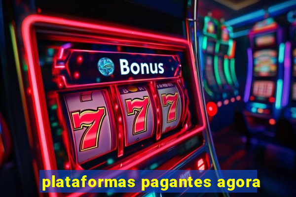 plataformas pagantes agora