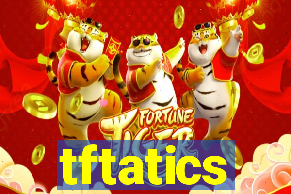 tftatics