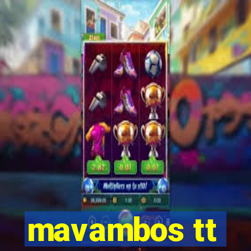 mavambos tt