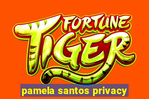 pamela santos privacy