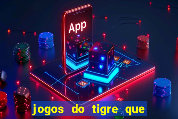 jogos do tigre que dao bonus no cadastro