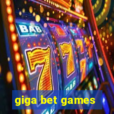 giga bet games