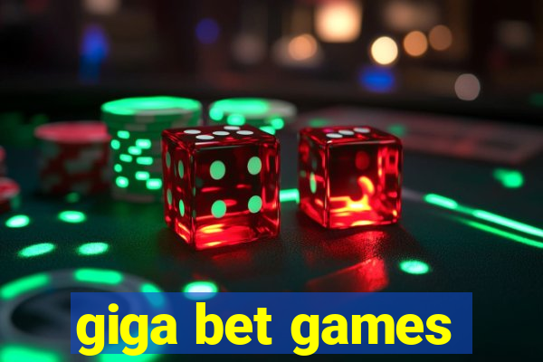 giga bet games