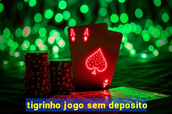 tigrinho jogo sem deposito