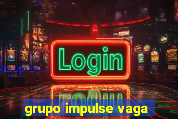 grupo impulse vaga