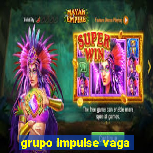 grupo impulse vaga