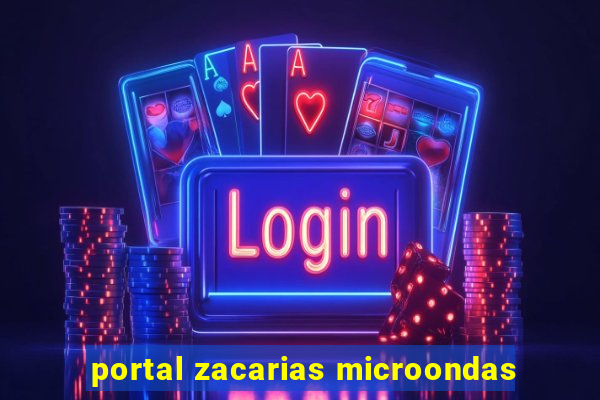 portal zacarias microondas