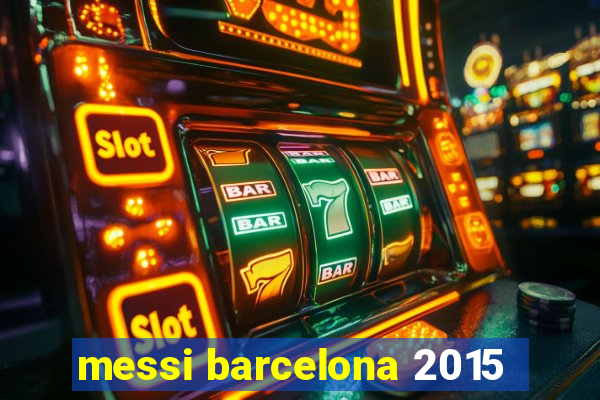 messi barcelona 2015