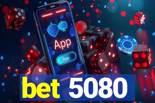 bet 5080