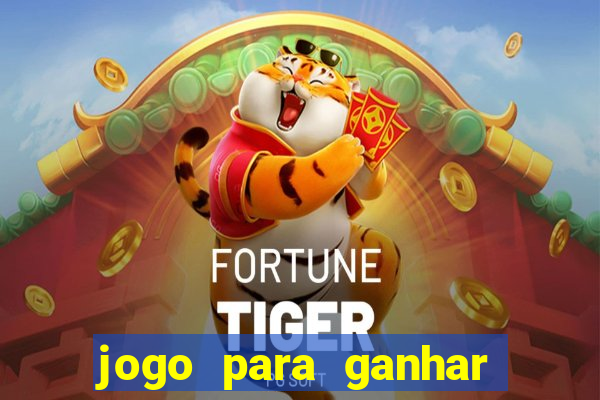 jogo para ganhar dinheiro gratis