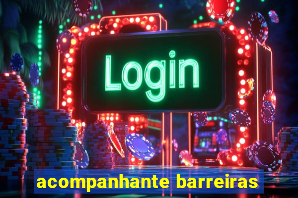 acompanhante barreiras