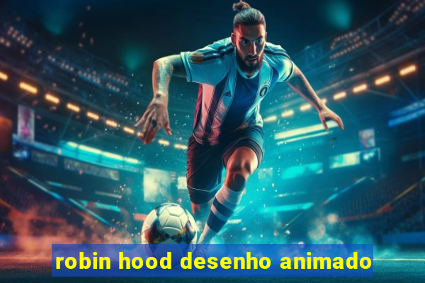 robin hood desenho animado